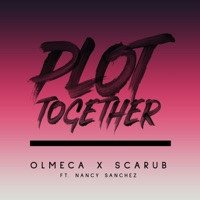 Plot Together (feat. Nancy Sanchez) - Single - Olmeca & Scarub