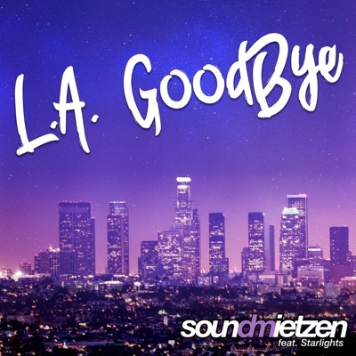 L.A. Goodbye (feat. Starlights) - Single