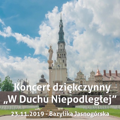 W Duchu Niepodległej: Koncert dziękczynny w Bazylice Jasnogórskiej (23.11.2019r.)