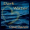Dark Water - Dave Davies lyrics