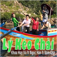 Lý Kéo Chài (feat. Ngọc Hân & Năm Chà) - Single - Khưu Huy Vũ