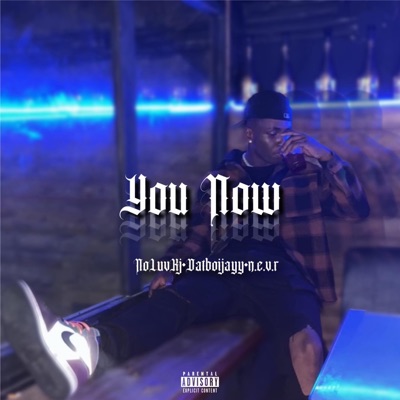 YOU NOW (feat. N.E.V.R. & Datboijayy) - Single