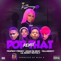 Pop That (Remix) (feat. Yella Beezy, Trapboy Freddy, Asian Doll, Lil Ronny Motha F) - Single - K.Breezy