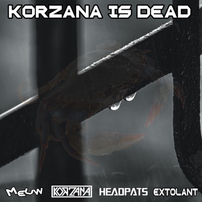 Korzana Is Dead (feat. Korzana, Headpats & Extolant) - Single