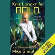 Bold: Kris Longknife, Book 14 (Unabridged) - Mike Shepherd