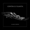 La Mala Lengua - Contra el Planeta
