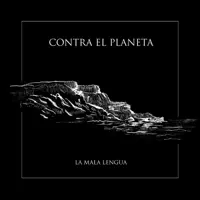 Contra el Planeta — La Mala Lengua