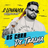 Os Cara de Tralha - Single - O LENHADOR & Chelzinho no Beat