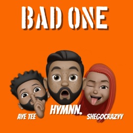 Bad One (feat. Aye Tee & Shegocrazyy) hymnn.