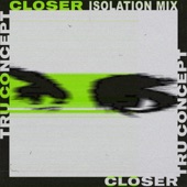 Closer (Isolation Mix) artwork