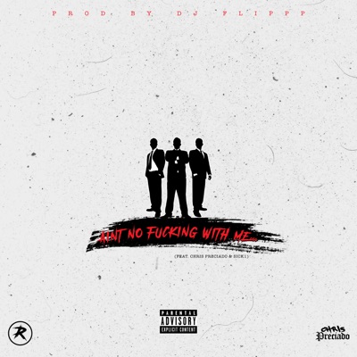 Ain't No Fuckin' Wit Me (feat. Chris Preciado & Sick1) - Single