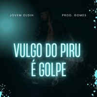 Vulgo do Piru É Golpe - Single - Jovem Oldih & Prod Gomes