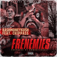 Frenemies (feat. Chippass) - Single - Kashmoneykush