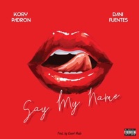 Say My Name (feat. Count Mode) - Single - Kory Padron & Dani Fuentes