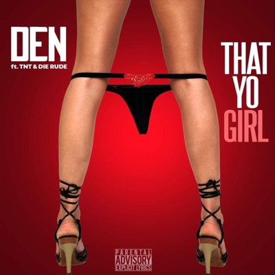 That Yo Girl (feat. TNT & Die Rude) - Single