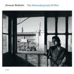 Anouar Brahem - The Astounding Eyes of Rita