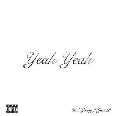 Yeah Yeah (feat. Just P) - Single