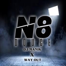 Way Out (feat. DJ Manik) N8 Douce