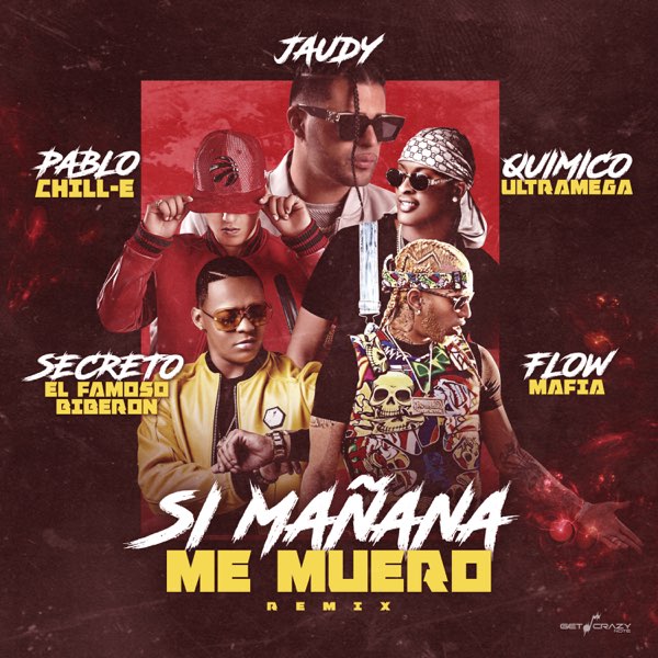 Si Mañana Me Muero (Remix) [feat. Secreto El Famoso Biberon & Flow Mafia] -  Single by Jaudy, Pablo Chill-E & Quimico Ultra Mega on Apple Music