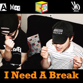 I Need a Break A-Mac & M-D