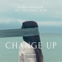 Change Up (feat. Tha Real Rob) - Single - K1ngAndr3w