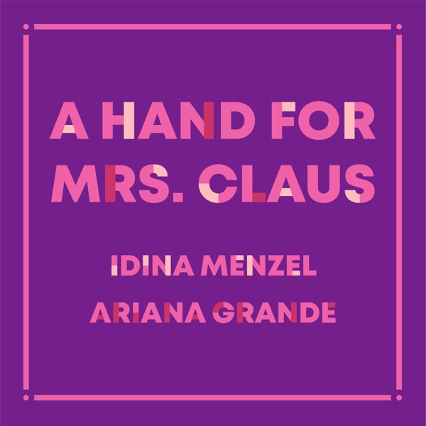 A Hand for Mrs. Claus - Single - Idina Menzel & Ariana Grande