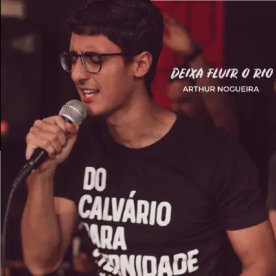Deixa Fluir o Rio - Single - Arthur Nogueira