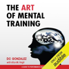 The Art of Mental Training: A Guide to Performance Excellence, Collector's Edition (Unabridged) - D. C. Gonzalez