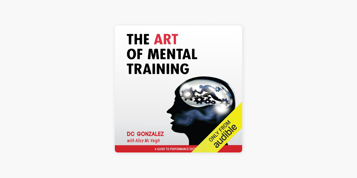 The Art of Mental Training: A Guide to Performance Excellence