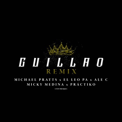 Guillao (feat. El Leo Pa', Micky Medina, Práctiko & Ale C) [Remix] - Single
