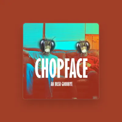 Listen to Chopface, watch music videos, read bio, see tour dates & more!
