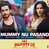 Mummy Nu Pasand (From "Jai Mummy Di") - Single