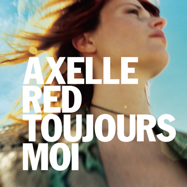 Toujours moi - Axelle Red