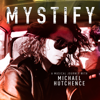 Mystify: A Musical Journey With Michael Hutchence - Michael Hutchence