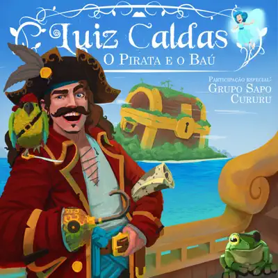 O Pirata e o Baú (feat. Grupo Sapo Cururu) - Luiz Caldas