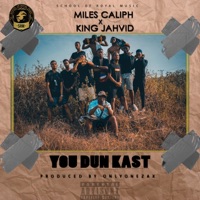 You Dun Kast (feat. KINGJAHVID) - Single - Miles Caliph