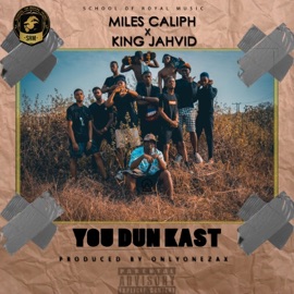 You Dun Kast (feat. KINGJAHVID) Miles Caliph