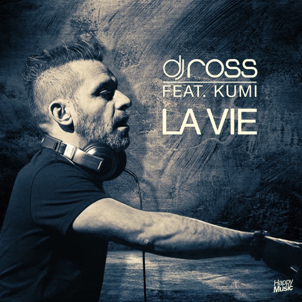 La vie (feat. KUMI) - Single - DJ Ross