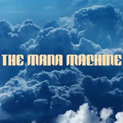 The Mana Machine