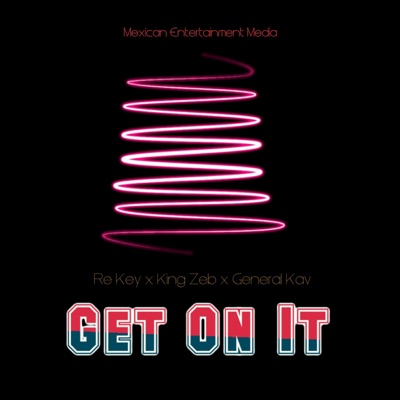 Get on It (feat. King Zeb & General Kav) - Single