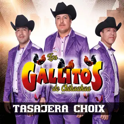 Tasajera Choix - Los Gallitos De Chihuahua Tasajera Choix - Los Gallitos De Chihuahua