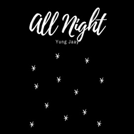 All Night Yung Jaay