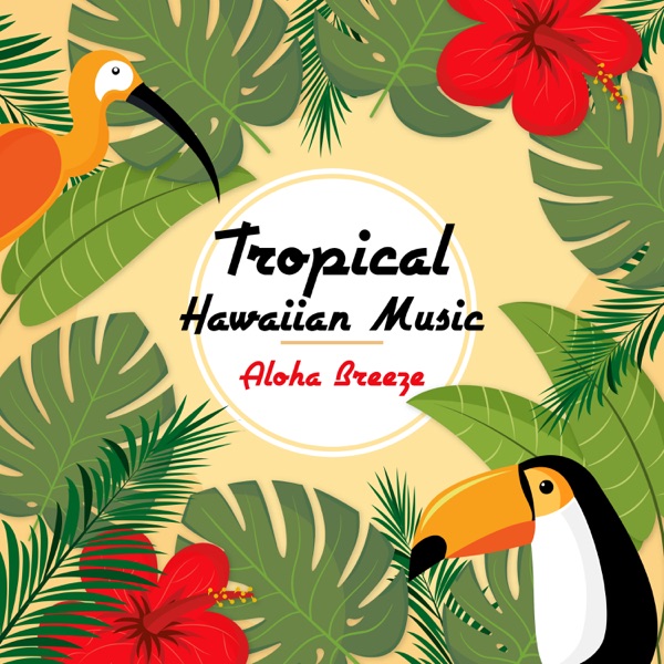 Tropical Hawaiian Music: Aloha Breeze - Hula Dancing, Summer Island, Sunset Dreams, Cheerful, Joyful & Ukulele Sounds