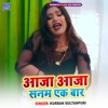 Aaja Aaja Sanam Ek Baar - Single