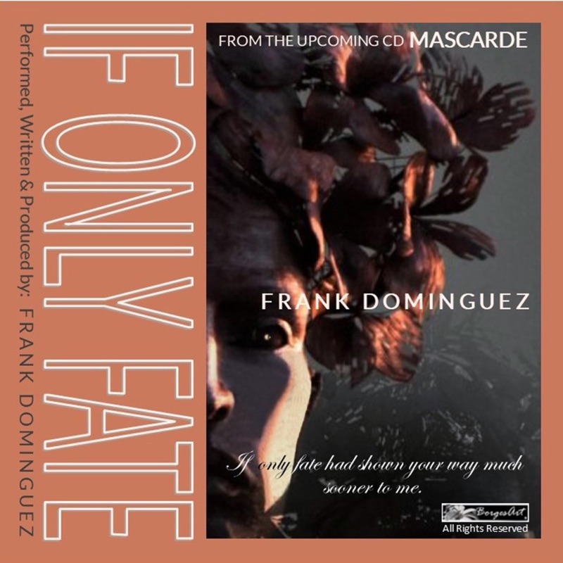 IF Only Fate Frank Dominguez Song Lyrics, Music Videos & Concerts