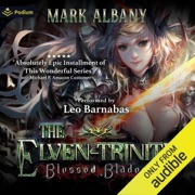 Blessed Blades: The Elven-Trinity, Book 5 (Unabridged) - Mark Albany