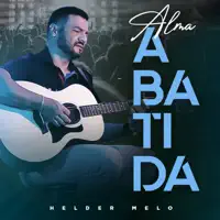 Alma Abatida — Helder Melo