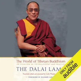 The World of Tibetan Buddhism: An Overview of Its Philosophy and Practice (Unabridged)