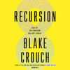 Recursion: A Novel (Unabridged) - Blake Crouch