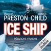 Ice Ship - Tödliche Fracht - Douglas Preston & Lincoln Child